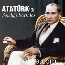 Atatürk’ün Sevdiği Şarkılar