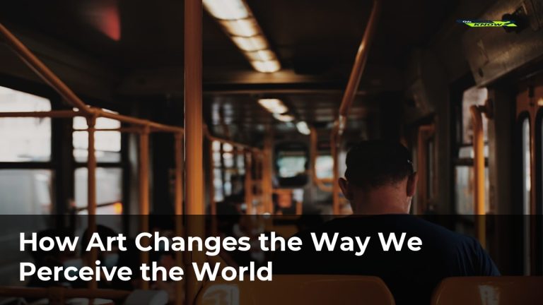 How Art Changes the Way We Perceive the World