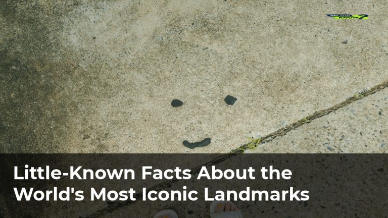 Little-Known Facts About the World’s Most Iconic Landmarks