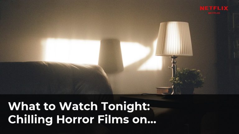 Chilling Horror Films on Netflix to Get You in the Mood