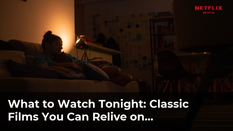 Classic Films You Can Relive on Netflix Right Now