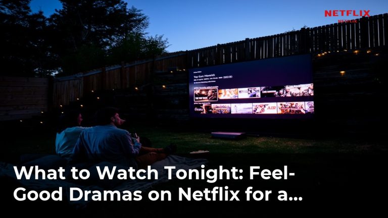 Feel-Good Dramas on Netflix for a Heartwarming Escape