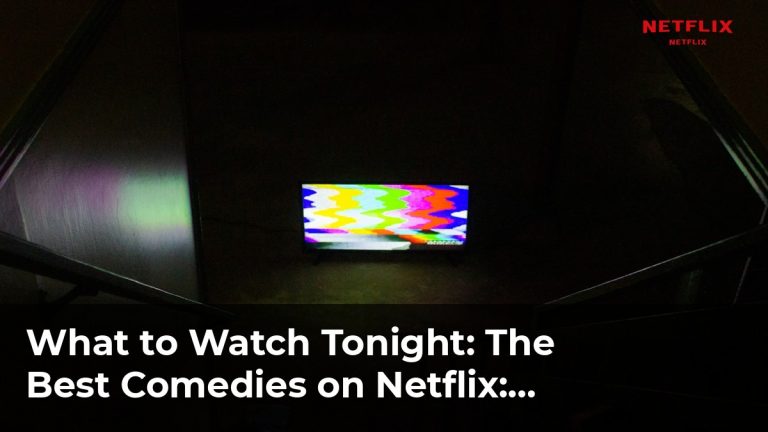 The Best Comedies on Netflix: Laugh Your Way Through the Weekend