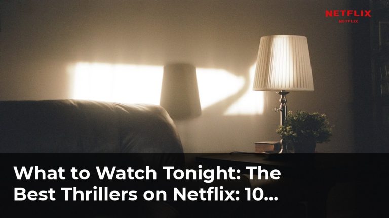 The Best Thrillers on Netflix: 10 Films That Will Keep You Guessing