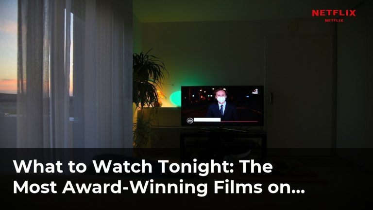 The Most Award-Winning Films on Netflix You Shouldn’t Miss