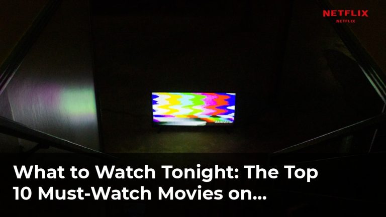 The Top 10 Must-Watch Movies on Netflix This Weekend