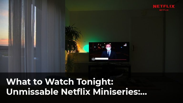 Unmissable Netflix Miniseries: 8 Short Series You’ll Love
