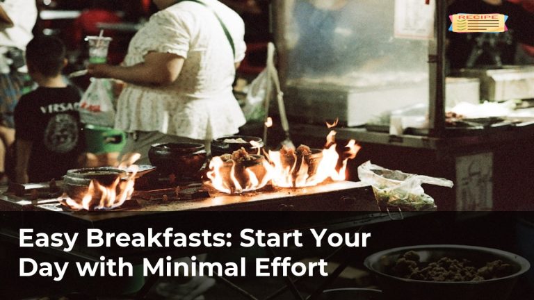 Easy Breakfasts: Start Your Day with Minimal Effort