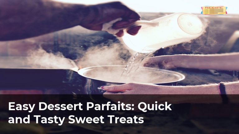Easy Dessert Parfaits: Quick and Tasty Sweet Treats