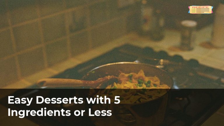 Easy Desserts with 5 Ingredients or Less