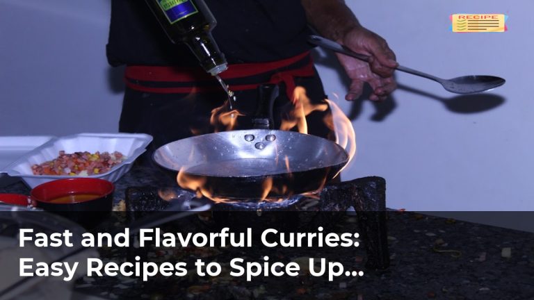 Fast and Flavorful Curries: Easy Recipes to Spice Up Dinner