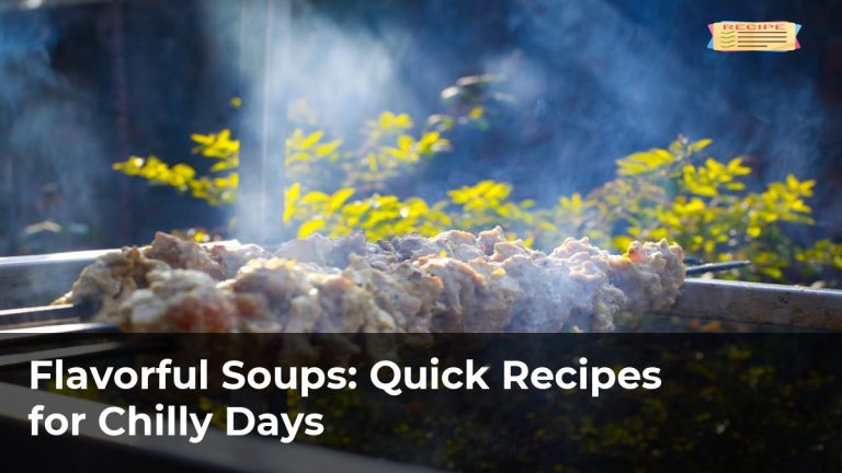 Flavorful Soups: Quick Recipes for Chilly Days