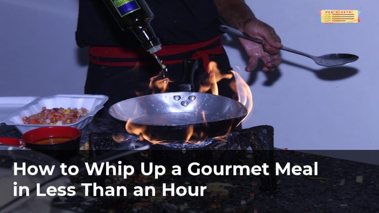 How to Whip Up a Gourmet Meal in Less Than an Hour