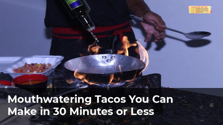 Mouthwatering Tacos You Can Make in 30 Minutes or Less
