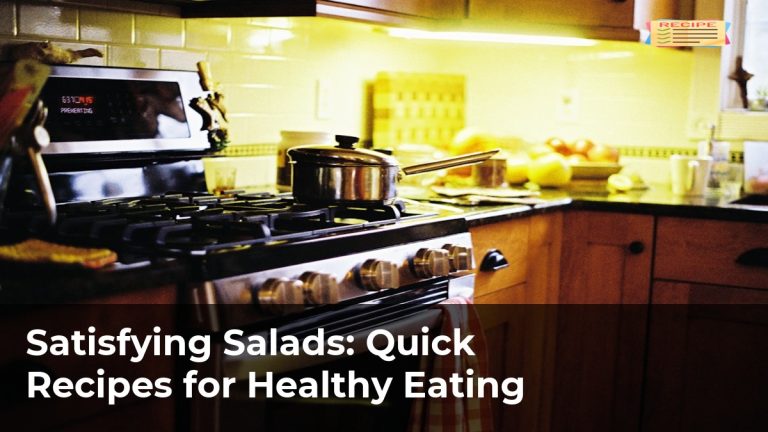 Satisfying Salads: Quick Recipes for Healthy Eating