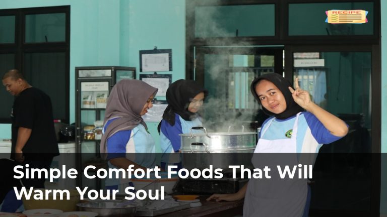 Simple Comfort Foods That Will Warm Your Soul