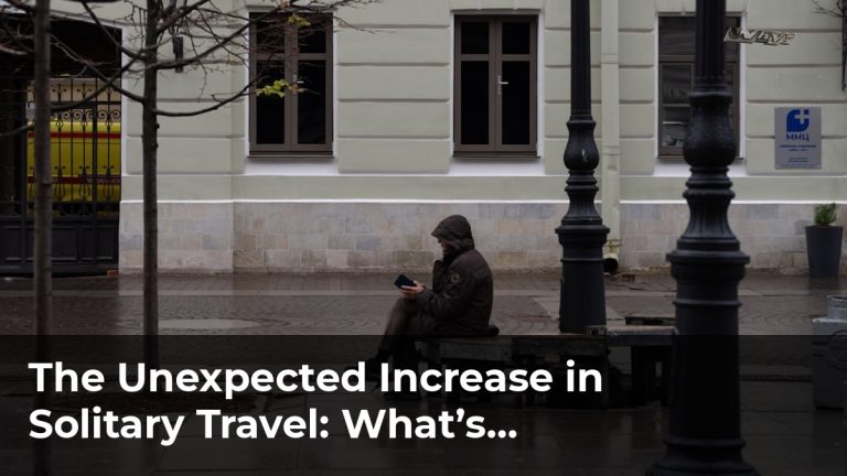 The Unexpected Increase in Solitary Travel: What’s Driving This Trend?