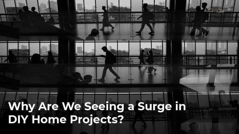 Why Are We Seeing a Surge in DIY Home Projects?