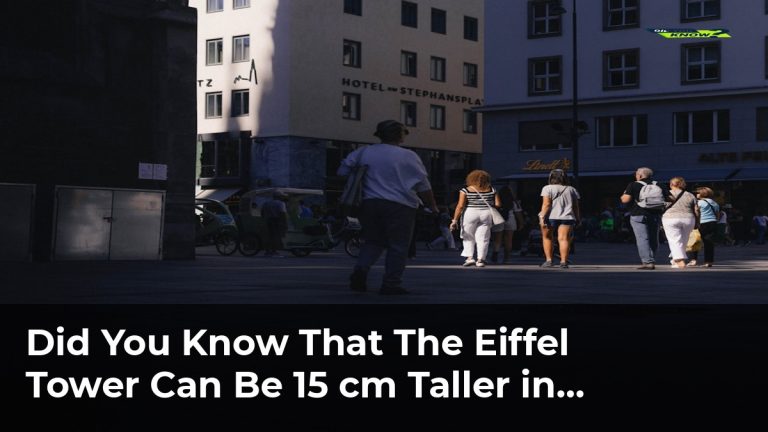 Did You Know That The Eiffel Tower Can Be 15 cm Taller in Summer?