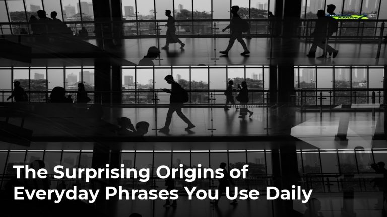 The Surprising Origins of Everyday Phrases You Use Daily
