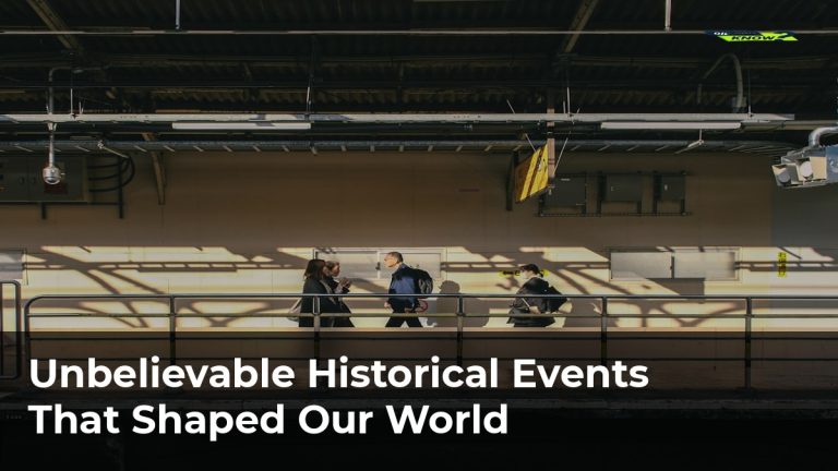 Unbelievable Historical Events That Shaped Our World