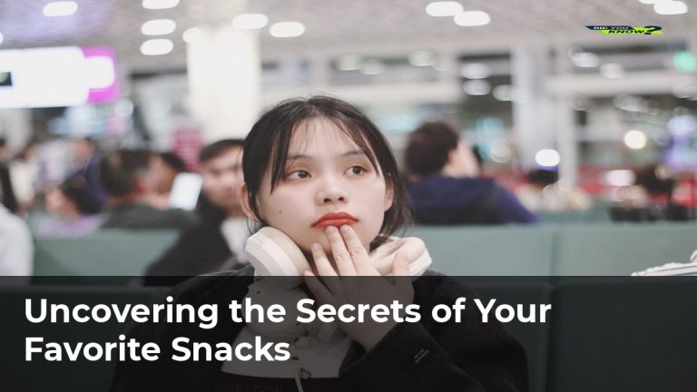 Uncovering the Secrets of Your Favorite Snacks