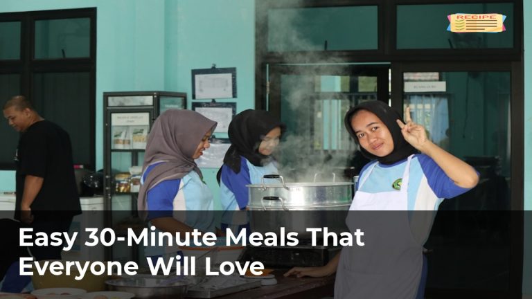 Easy 30-Minute Meals That Everyone Will Love