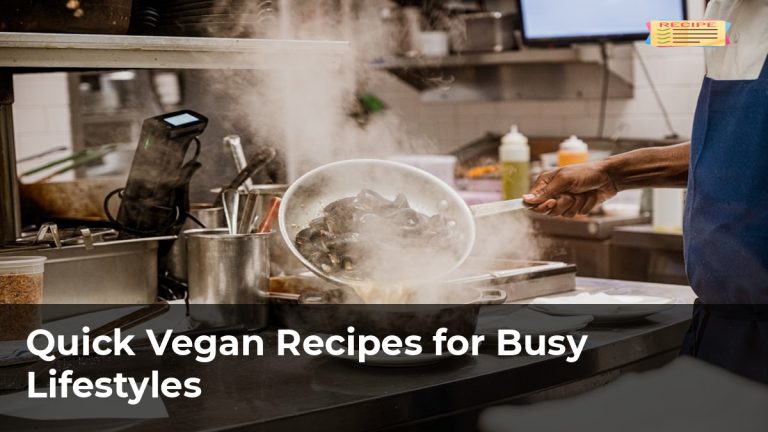 Quick Vegan Recipes for Busy Lifestyles