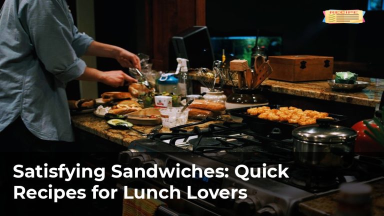 Satisfying Sandwiches: Quick Recipes for Lunch Lovers