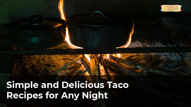 Simple and Delicious Taco Recipes for Any Night