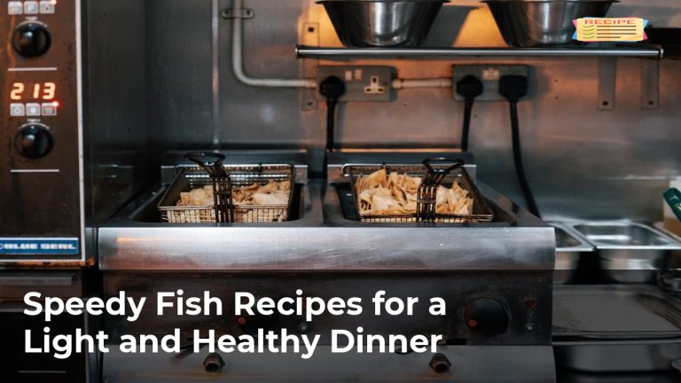 Speedy Fish Recipes for a Light and Healthy Dinner