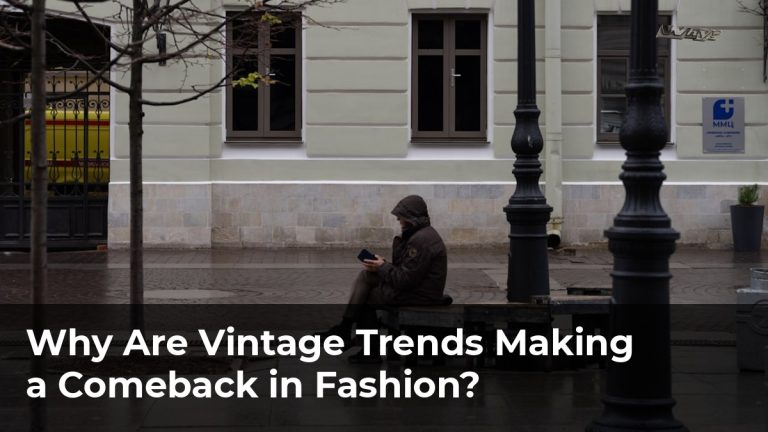 Why Are Vintage Trends Making a Comeback in Fashion?