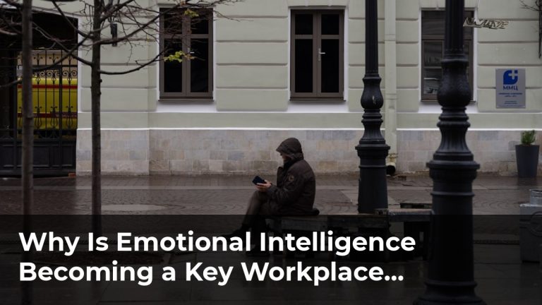 Why Is Emotional Intelligence Becoming a Key Workplace Skill?