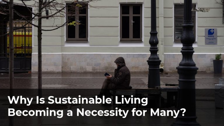 Why Is Sustainable Living Becoming a Necessity for Many?