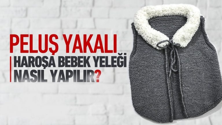 Peluş Yakalı Haroşa Örgü Bebek Yeleği Yapılışı